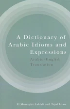 Dictionary of Arabic Idioms and Expressions : Arabic-english Translation, Pap...