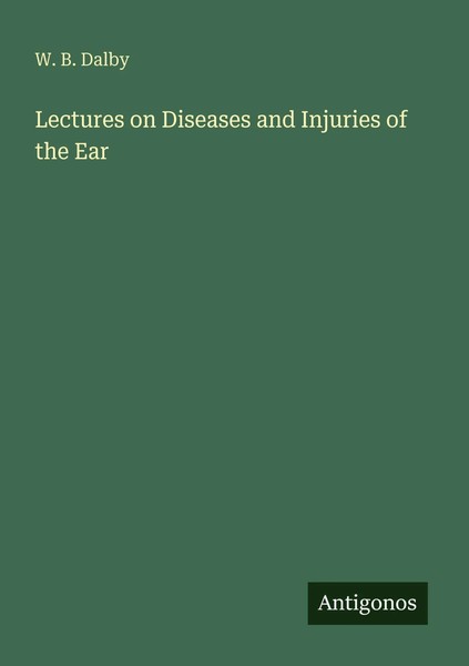W. B. Dalby | Lectures On Diseases And Injuries Of The Ear | Taschenbuch (2025)-image
