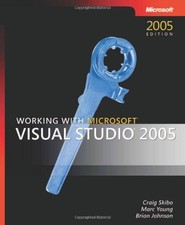 WORKING WITH MICROSOFT VISUAL STUDIO 2005 DEVELOPER By Brian R. Johnson  Craig