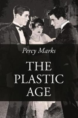The Plastic Age by Percy Marks [Paperback]