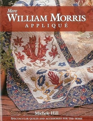More William Morris Applique: Spectacular Quilts & Accessories...