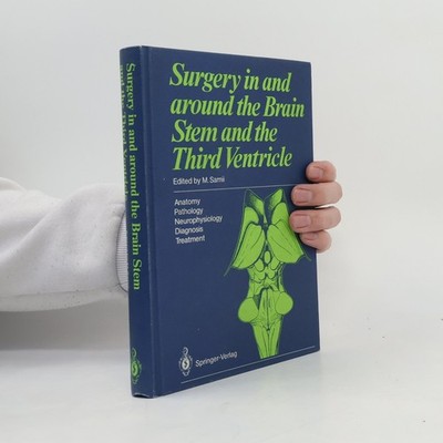 Surgery in and around the Brain Stem and the Third Ventricle  |  Madjid Samii