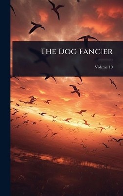 The Dog Fancier by Anonymous Hardcover Book