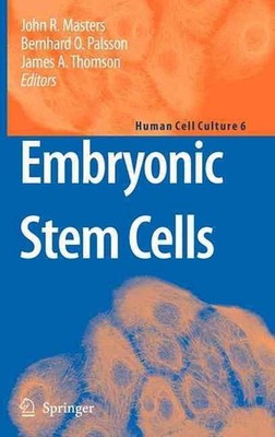 Embryonic Stem Cells: Volume VI: Embryonic Stem Cells by John R. Masters (Englis