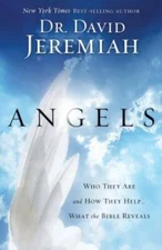 Angels: Who They Are and How They Help--What the Bible Reveals - VERY GOOD
