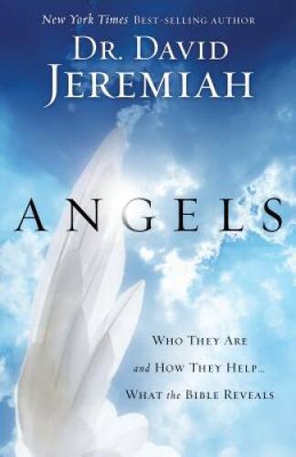 Angels: Who They Are and How They Help--What the Bible Reveals - VERY GOOD