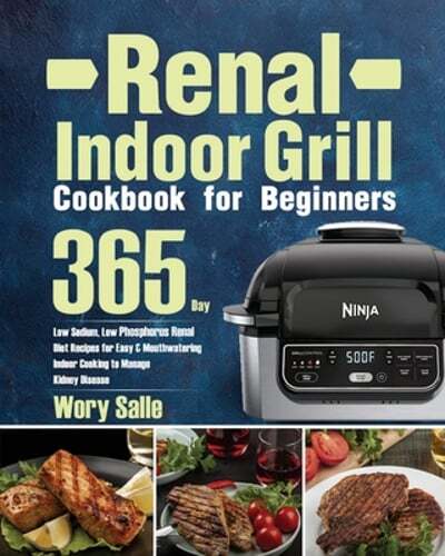 Low Sodium Renal Diet Indoor Grill Cookbook – 365 Easy Recipes  