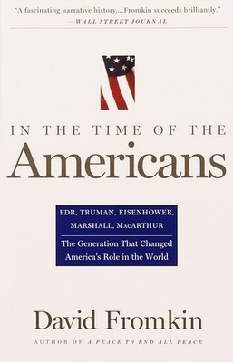 In The Time Of The Americans: FDR, Truman, Eisenhower, Marshall, MacArthur-The,