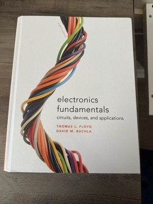 ELECTRONICS FUNDAMENTALS: CIRCUITS, DEVICES & APPLICATIONS BY Thomas Floyd