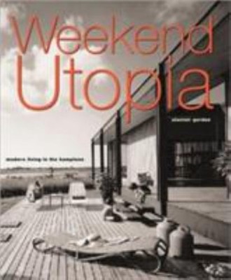 Weekend Utopia : Modern Living in the Hamptons Hardcover Alastair