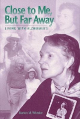 Close to Me, but Far Away : Living with Alzheimer's Paperback Bur