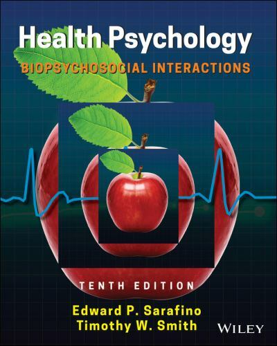 Health Psychology : Biopsychosocial Interactions by Edward P. Sarafino and...