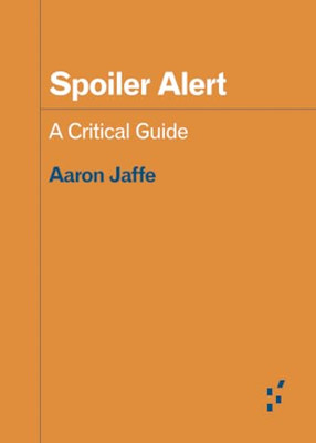 Spoiler Alert: A Critical Guide (Forelunners: Ideas Fir - Paperback / Softback N