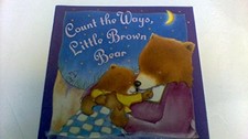 COUNT THE WAYS, LITTLE BROWN BEAR By Jonathan London & Margie Moore *Excellent*