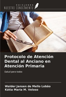 Protocolo de Atención Dental al Anciano en Atención Primaria Walder Jansen de Me