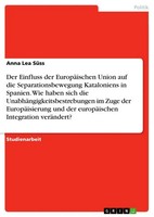 Der Einfluss Der EuropäIschen Union Auf Die Separationsbewegung Kataloniens...