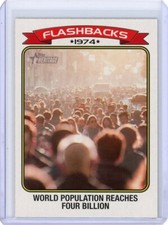 2023 Topps Heritage 1974 Flashbacks- World Population Reaches Four Billion