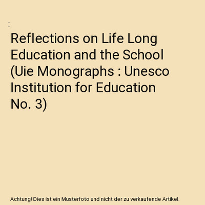 Reflections on Life Long Education and the School 