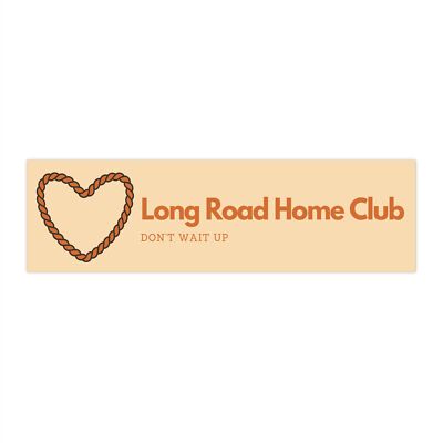 Long Road Home Club Premium Quality, Vinyl, Matte Sticker