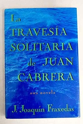 LA Travesia Solitaria De Juan Cabrera (Spanish Edition)
