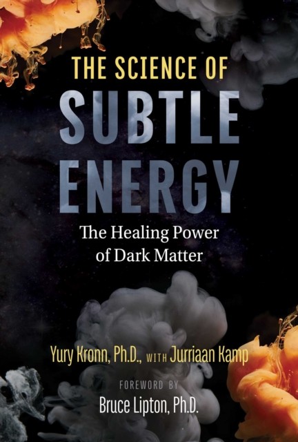 The Science of Subtle Energy by Yury Kronn (Paperback Book)
