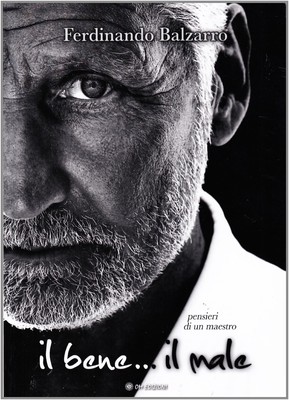 Ferdinando Balzarro Il bene e il male. Pensieri di un maestro (Taschenbuch)