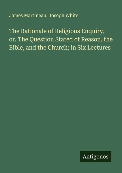 James Martineau (U. A.) | The Rationale Of Religious Enquiry, Or, The...-image