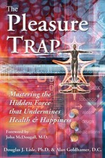 The Pleasure Trap: Mastering the Hidden Force that Undermines Health & Happi...