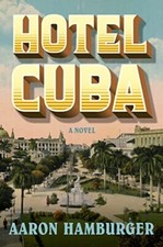 Hotel Cuba: A Novel Hamburger, Aaron [paperback]