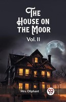 The House On The Moor Vol. II Oliphant Taschenbuch Englisch 2024 Double 9 Books