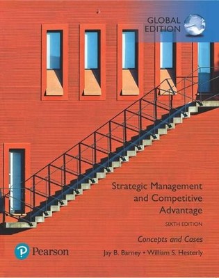 Strategic Management and Competitive Advantage: Concepts and Cases, Global Editi