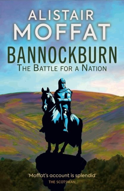 Bannockburn: The Battle for a Nation by Alistair Moffat