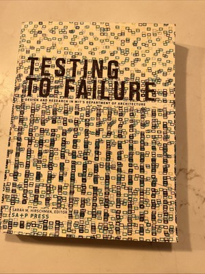 #ad #ad Testing to Failure: Design amp; Research in MIT#x27;s Dept. of Architecture Hirschman $69.99