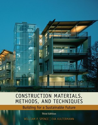 Construction Materials, Methods and Techniques: Building for a Sustainable F...