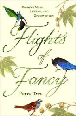 Flights of Fancy: Birds in Myth, Legend, and Superstition - VERY GOOD