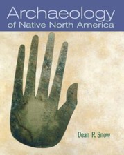Archaeology of Native North America by Snow, Dean