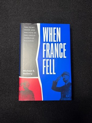 When France Fell : The Vichy Crisis and the Fate of the Anglo-American Alliance
