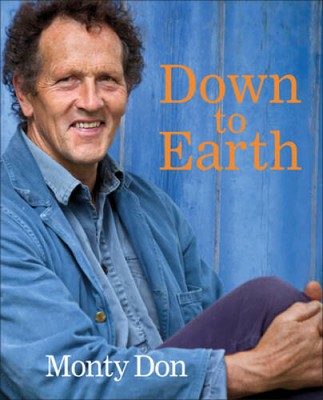Down to Earth: Gardening Wisdom - Hardcover By Don, Monty - GOOD