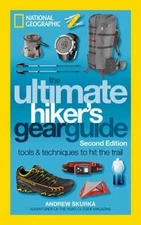 The Ultimate Hiker's Gear Guide, Second Edition: Tools and Techniques to Hit the