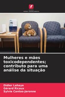 Didier Lahaye (U. A.) | Mulheres E MãEs Toxicodependentes; Contributo Para...