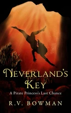 Neverland's Key: A Pirate Princess's Last Chance (The Pirate Princess Chronicles