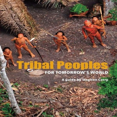 Tribal Peoples for Tomorrow's World Stephen Corry Paperback Survi