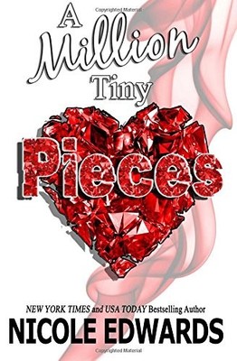 A MILLION TINY PIECES By Nicole Edwards **BRAND NEW**