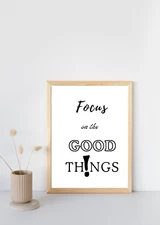 Printable Wall Art Focus on the Good Things - Digital Wall Art – EMAIL DELIVERY