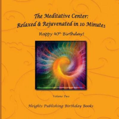 Happy 40th Birthday! Relaxed & Rejuvenated in 10 Minutes Volume Two: Exceptio...