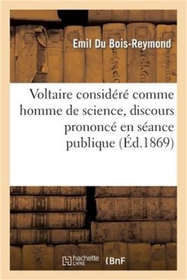 Voltaire Consid�r� Comme Homme de Science: , Discours Prononc� En S�ance Publiqu