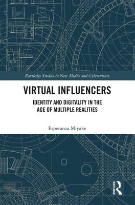 Virtual Influencers: Identity and Digitality in the Age of Multiple Realities by