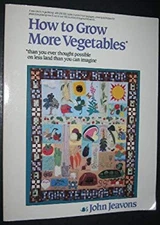 How to Grow More Vegetables : Than You Ever Thought Possible on L