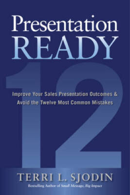 Presentation Ready: Improve Your Sales Presentation Outcomes and Avo - VERY GOOD