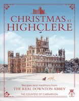 Christmas At Highclere | Recipes And Traditions From The Real Downton Abbey